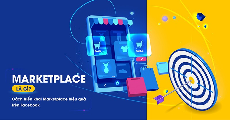 Giải mã về hình thức bán hàng trên Marketplace là gì?